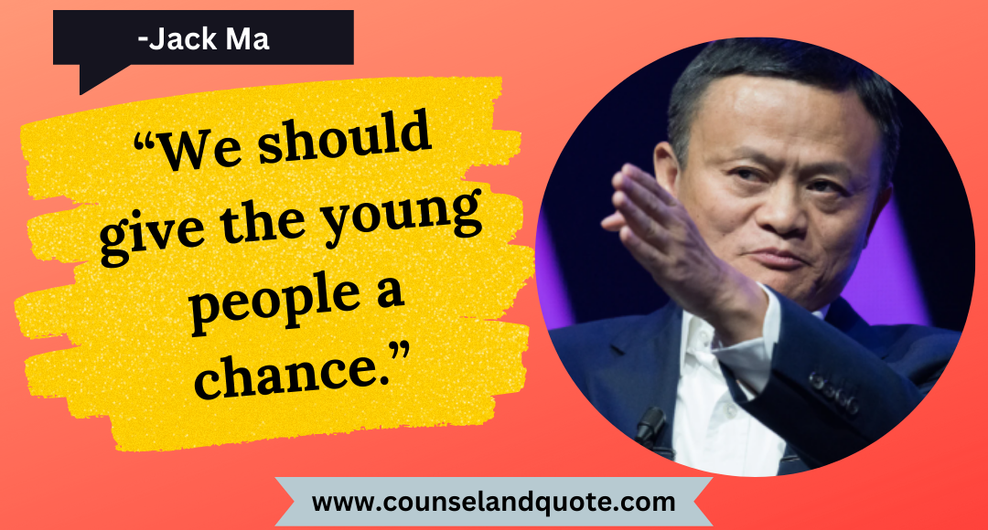 35 “We should give the young people a chance.”