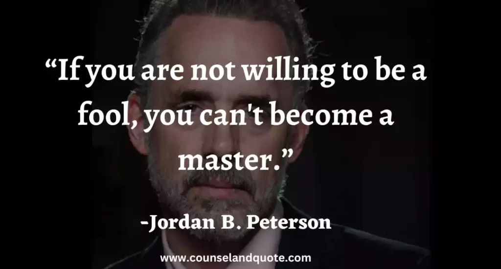 38 If you are not willing to be a fool, you can't become a master