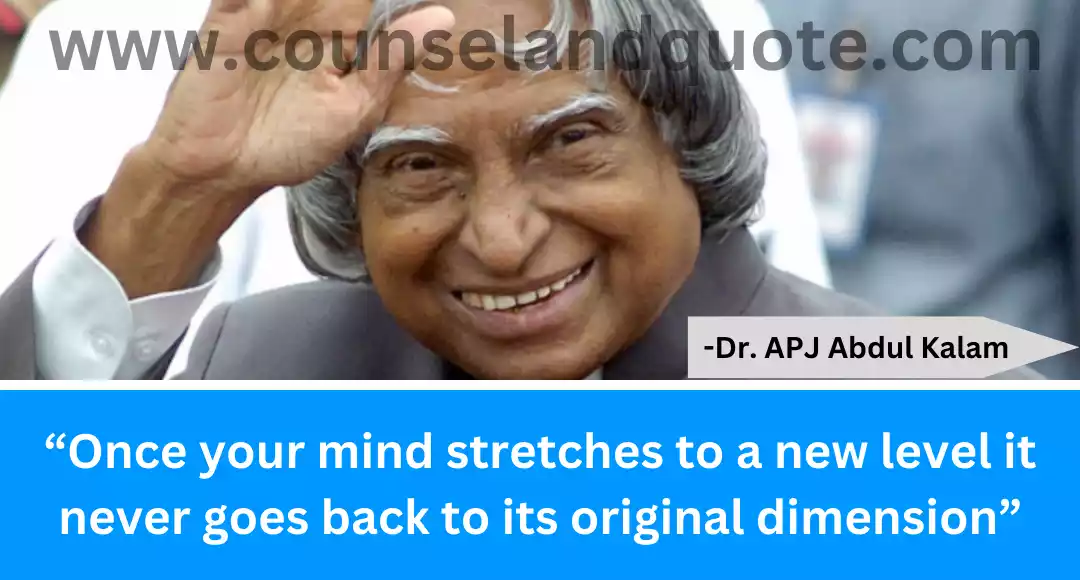 39 Once your mind stretches to a new level it never goes back to its original dimension