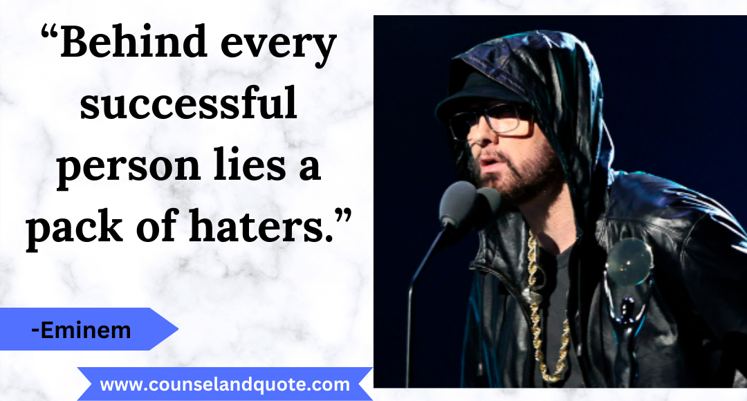 42 “Behind every successful person lies a pack of haters.”
