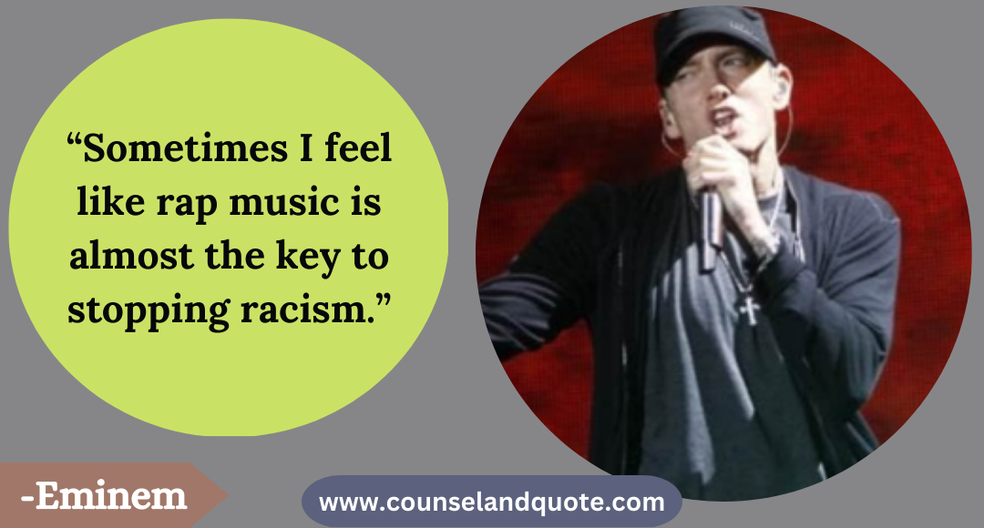 42 “Sometimes I feel like rap music is almost the key to stopping racism.”