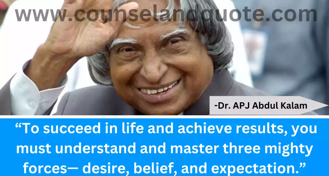 42 “To succeed in life and achieve results, you must understand and master three mighty forces— desire, belief, and expectation.”