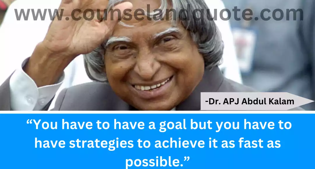 49 “You have to have a goal but you have to have strategies to achieve it as fast as possible.”