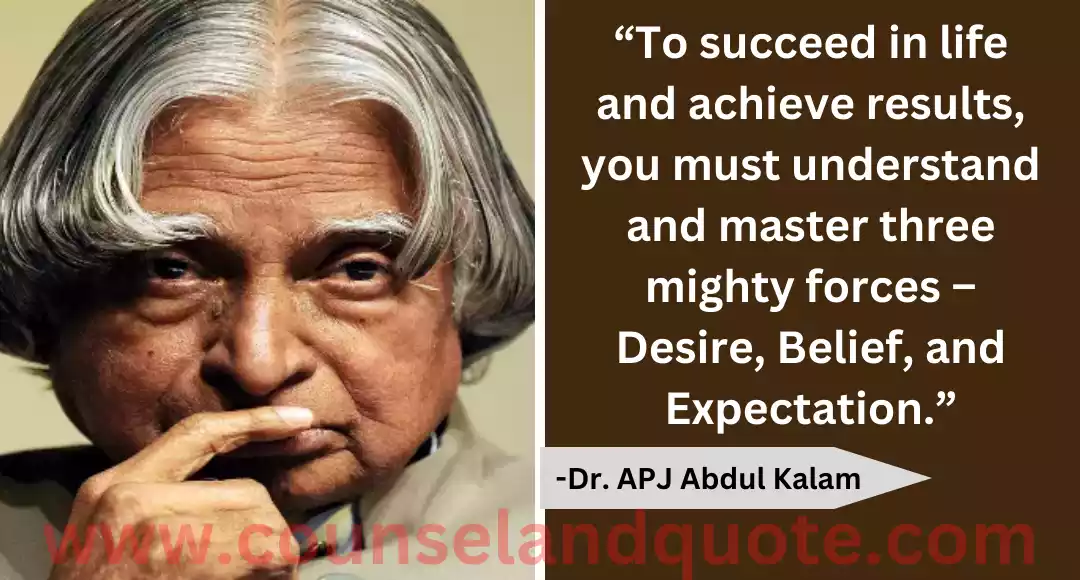 63 “To succeed in life and achieve results, you must understand and master three mighty forces – Desire, Belief, and Expectation.”