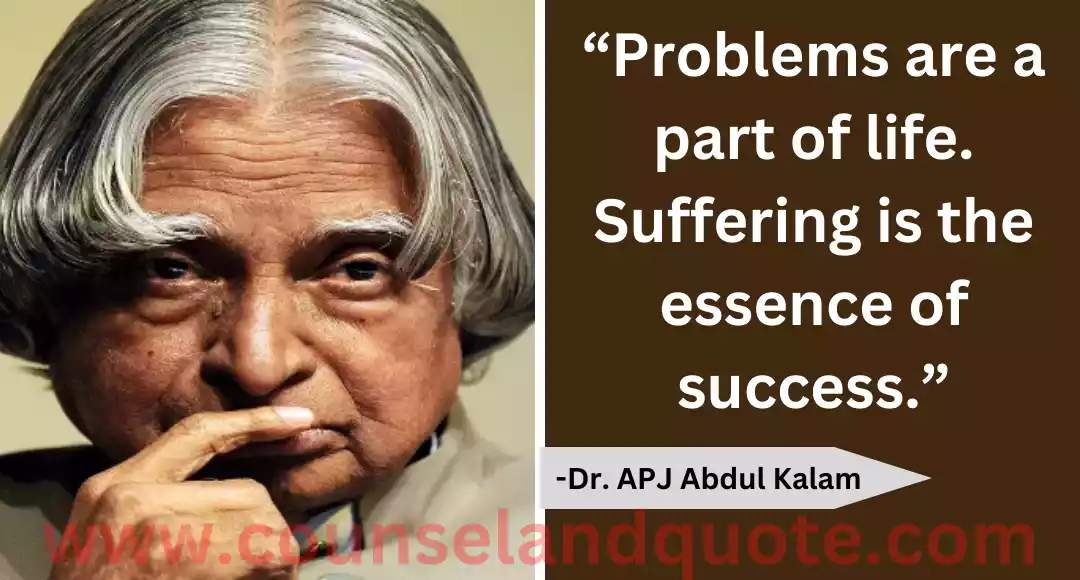 65 “Problems are a part of life. Suffering is the essence of success.”