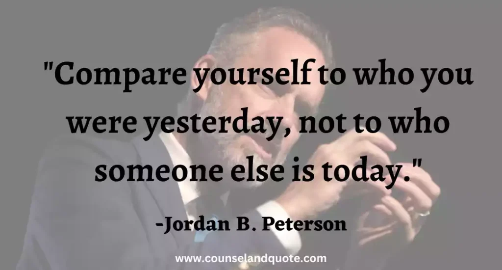 9 Compare yourself to who you were yesterday, not to who someone else is today