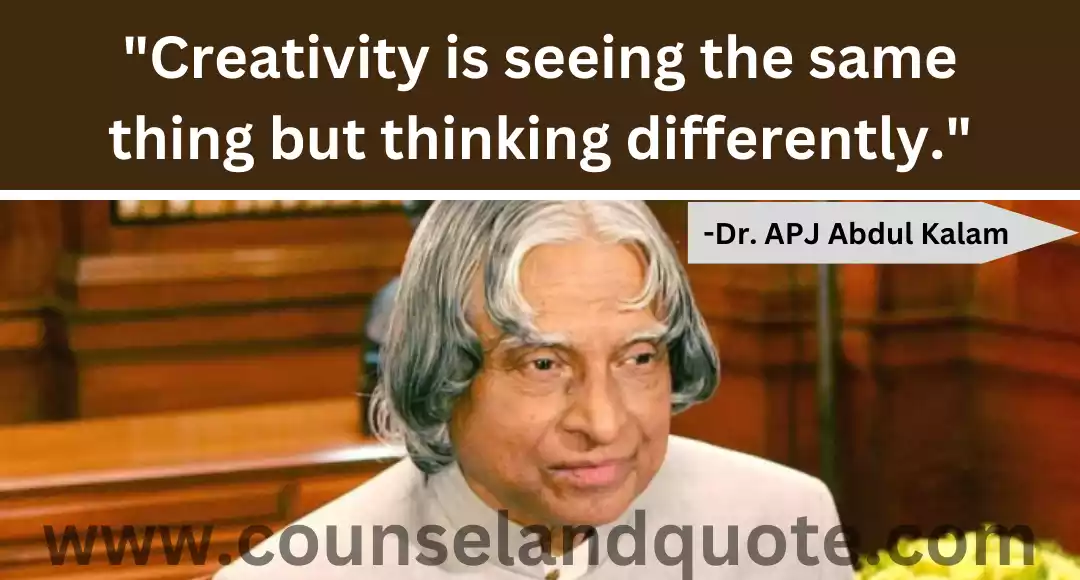 9 Creativity is seeing the same thing but thinking differently.