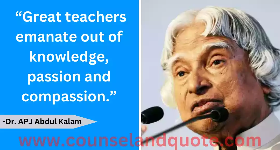 92 “Great teachers emanate out of knowledge, passion and compassion.”