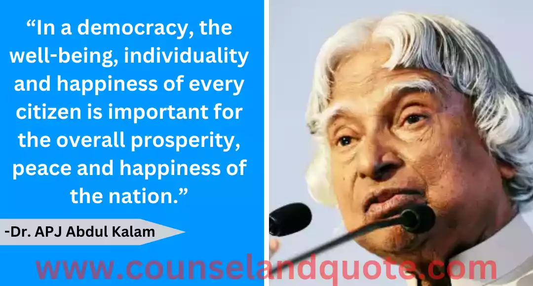 93 “In a democracy, the well-being, individuality and happiness of every citizen is important for the overall prosperity, peace and happiness of the nation.”