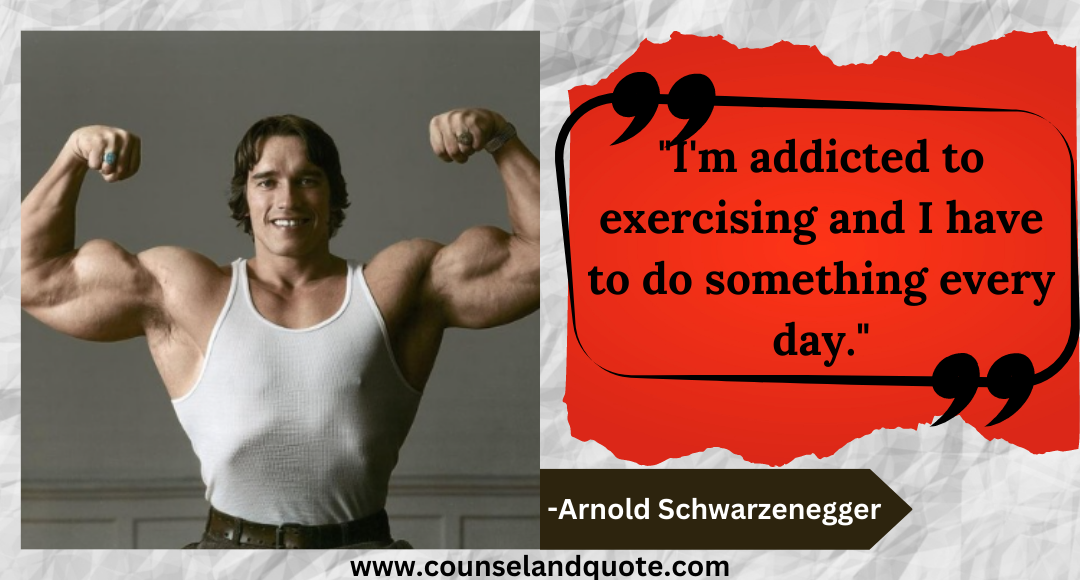 1 I'm addicted to exercising and I have to do something every day