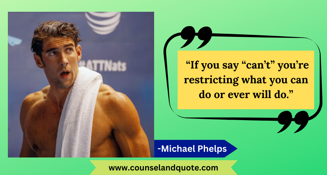 10 “If you say “can’t” you’re restricting what you can do or ever will do.”