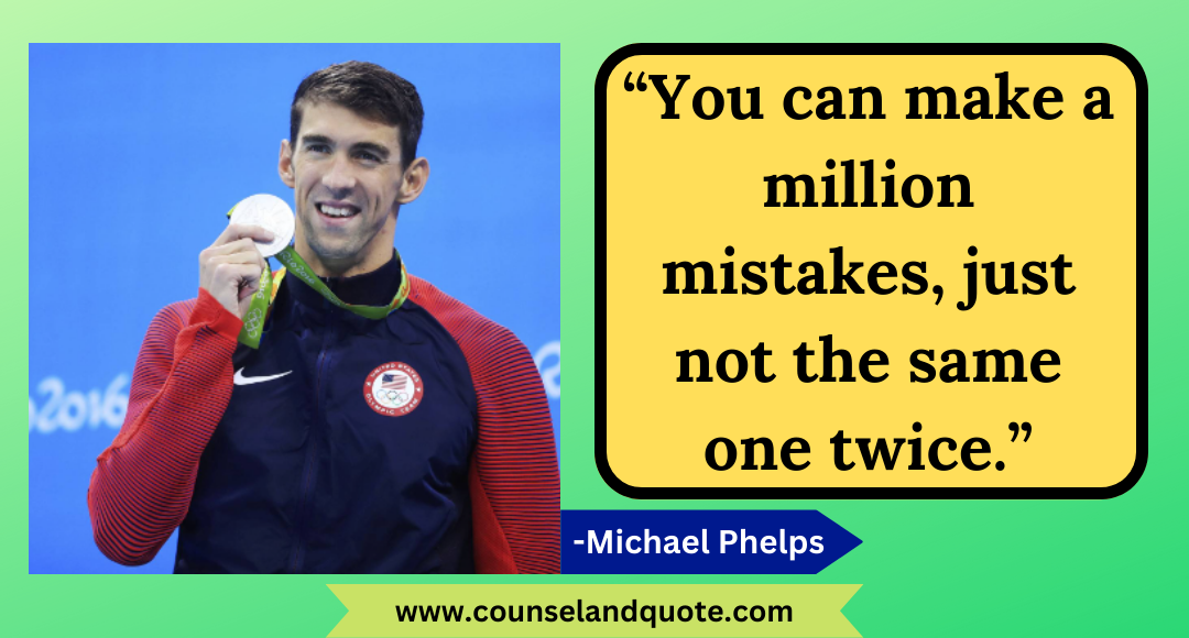 11 “You can make a million mistakes, just not the same one twice.”