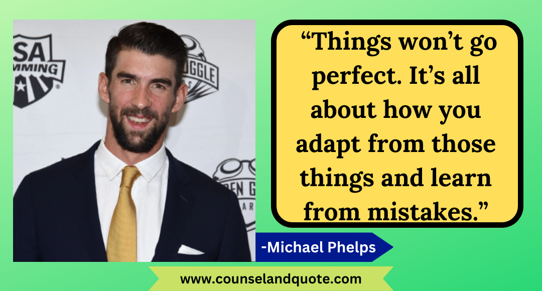 12 “Things won’t go perfect. It’s all about how you adapt from those things and learn from mistakes.”