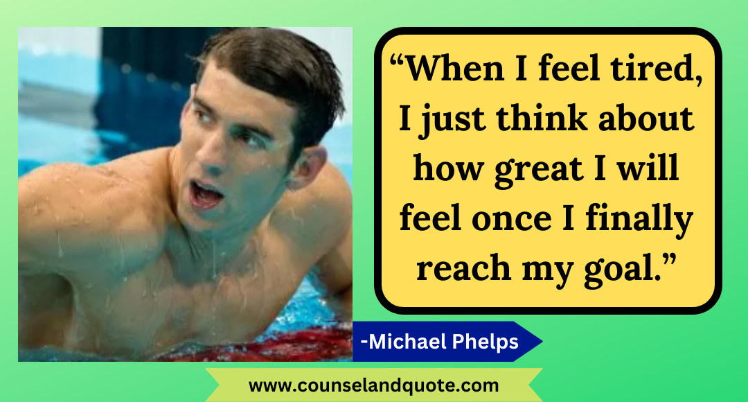 17 “When I feel tired, I just think about how great I will feel once I finally reach my goal.”