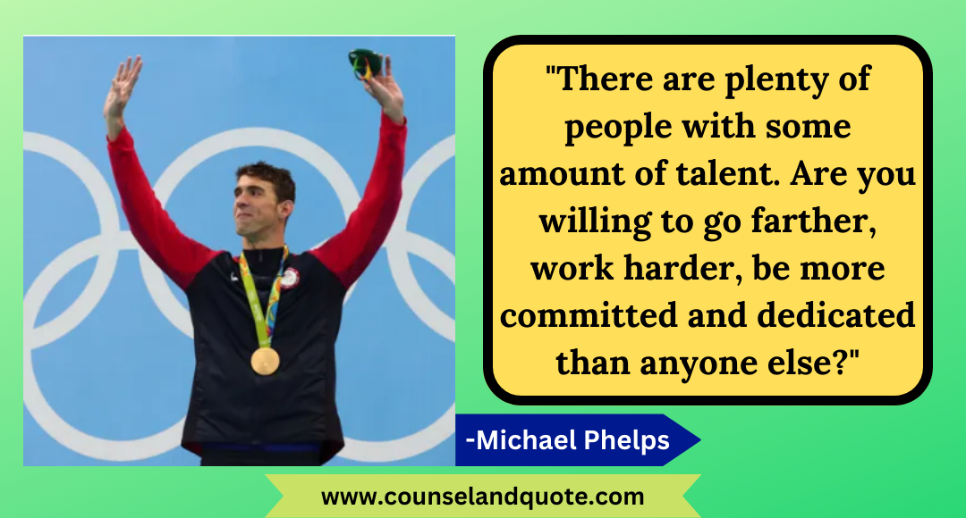 19 There are plenty of people with some amount of talent. Are you willing to go farther, work harder, be more committed and dedicated than anyone else