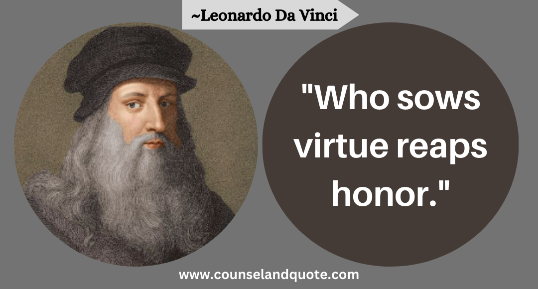 2 Who sows virtue reaps honor.