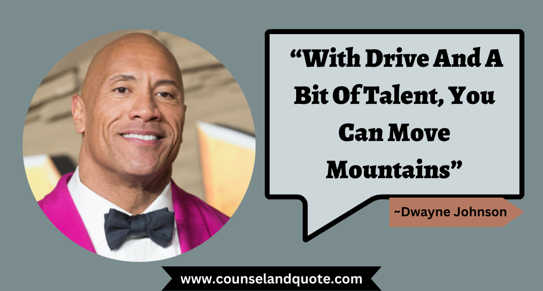2 “With Drive And A Bit Of Talent, You Can Move Mountains”