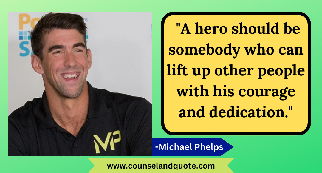 22 - A hero should be somebody who can lift up other people with his courage and dedication.