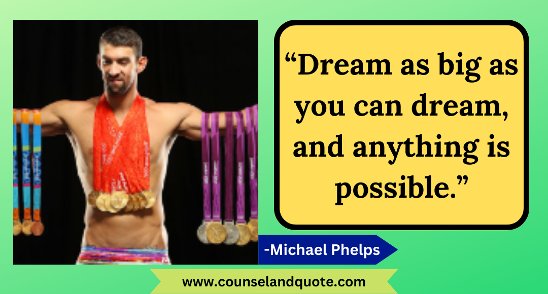 24 “Dream as big as you can dream, and anything is possible.”