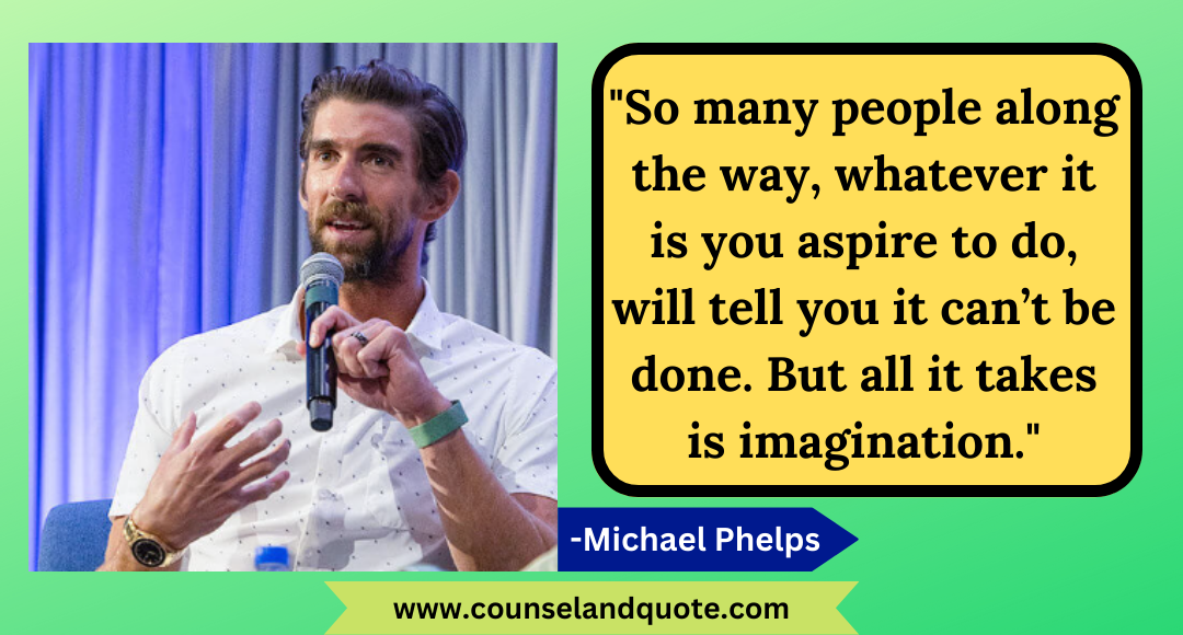 44 So many people along the way, whatever it is you aspire to do, will tell you it can’t be done. But all it takes is imagination.