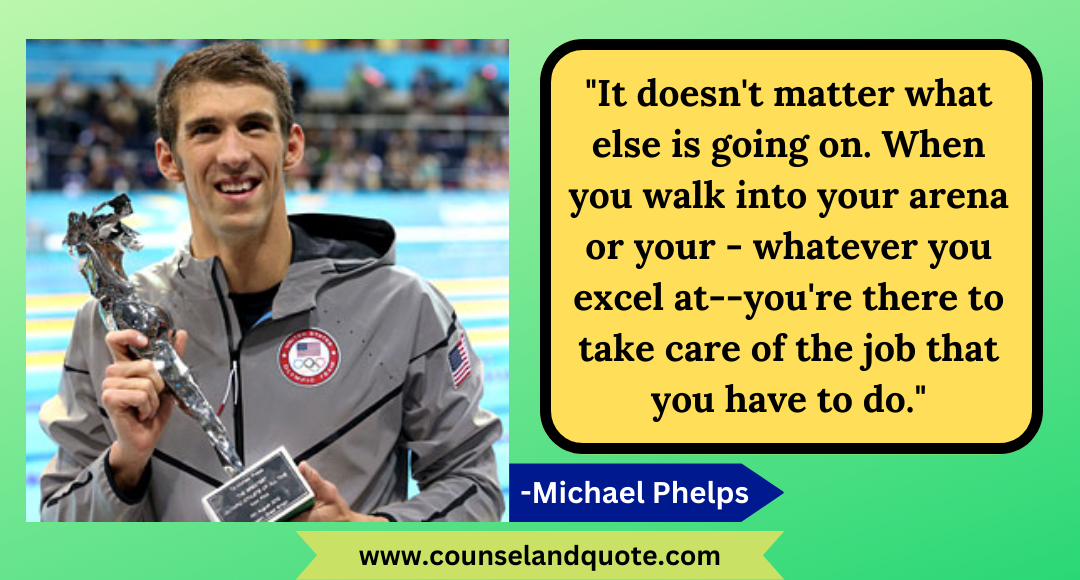 49 It doesn't matter what else is going on. When you walk into your arena or your - whatever you excel at--you're there to take care of the job that you have to do.