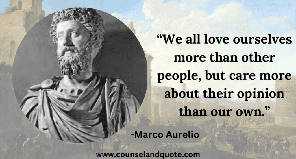 5 “We all love ourselves more than other people, but care more about their opinion than our own.”