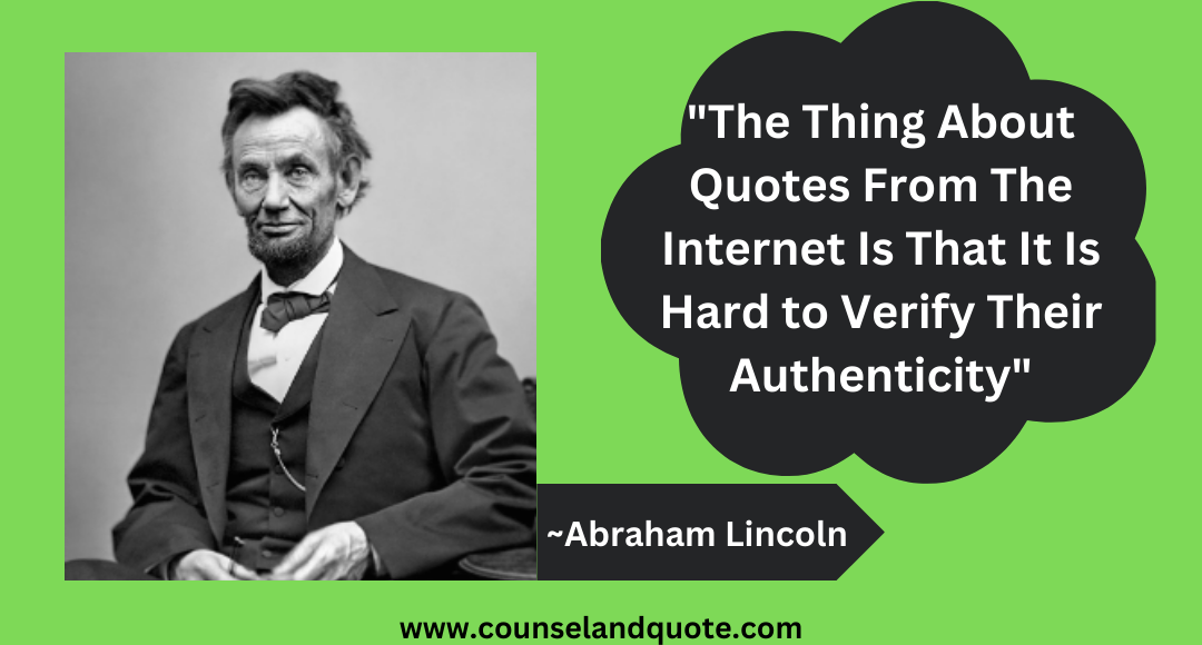 6 The Thing About Quotes From The Internet Is That It Is Hard to Verify Their Authenticity