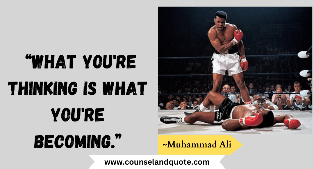 10 “What you're thinking is what you're becoming.”