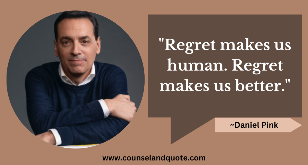 13Regret makes us human. Regret makes us better.