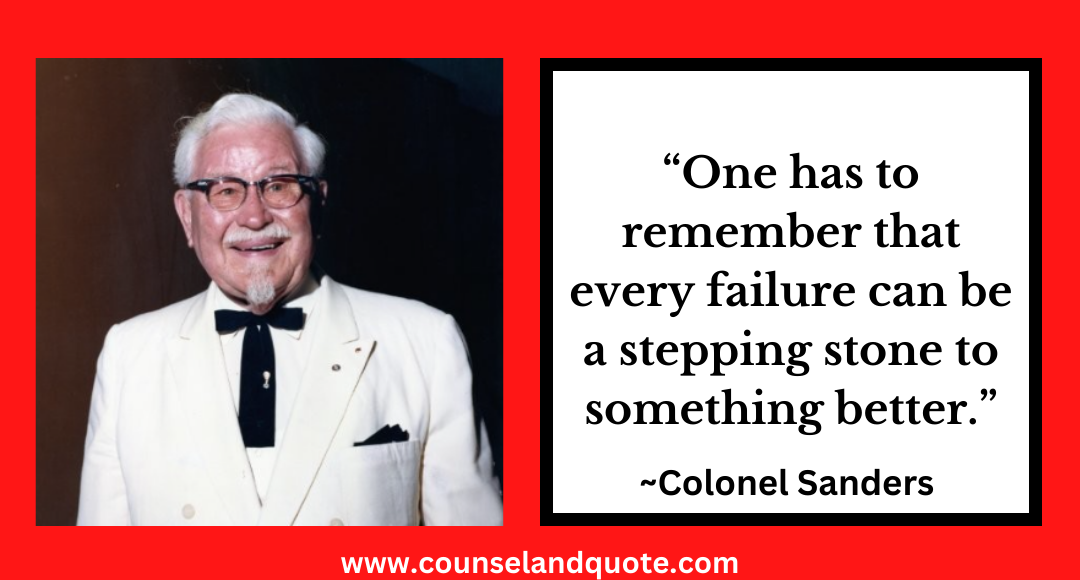 2 “One has to remember that every failure can be a stepping stone to something better.”