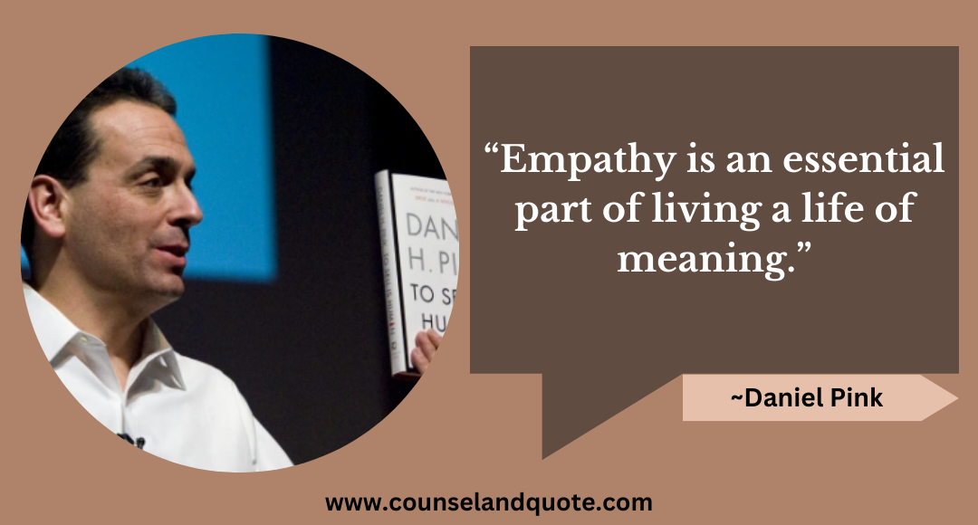 23 “Empathy is an essential part of living a life of meaning.”