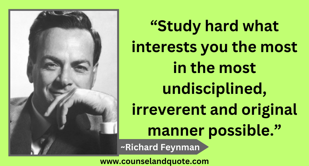 27 “Study hard what interests you the most in the most undisciplined