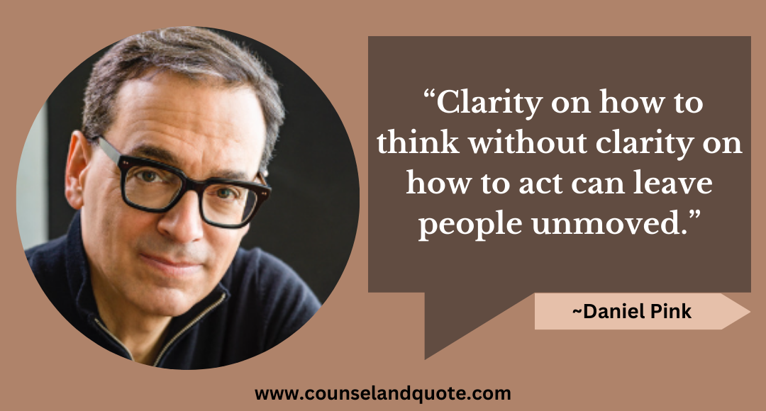 3 “Clarity on how to think without clarity on how to act can leave people unmoved.”