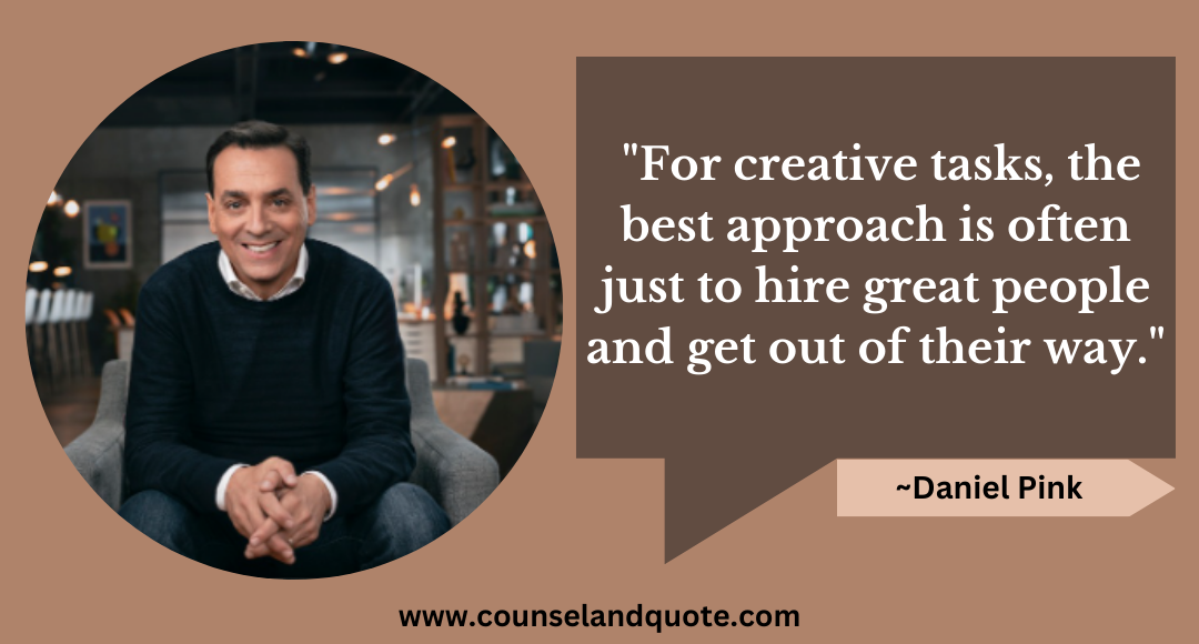 38 For creative tasks, the best approach is often just to hire great people and get out of their way.