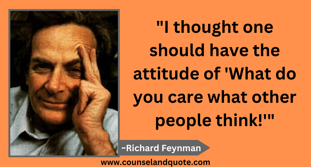 4 I thought one should have the attitude of 'What do you care what other people think!'