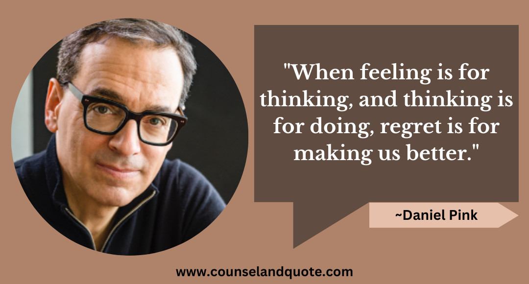 42 When feeling is for thinking, and thinking is for doing, regret is for making us better