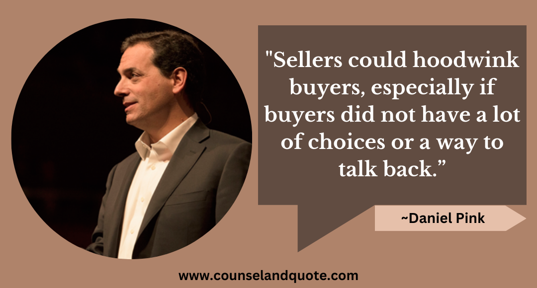 59 Sellers could hoodwink buyers, especially if buyers did not have a lot of choices or a way to talk back.”