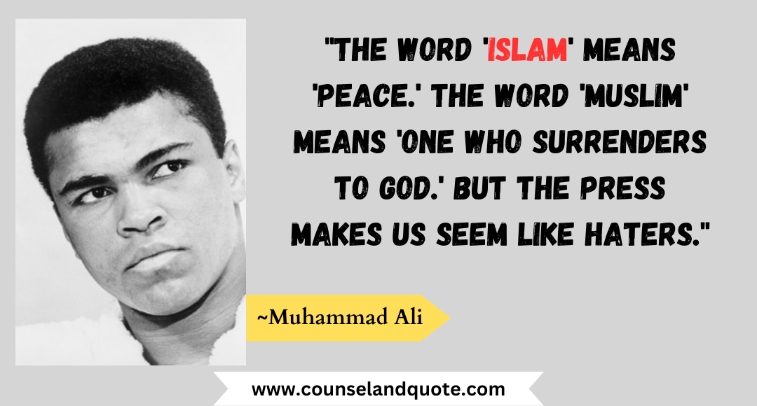 61 The word 'Islam' means 'peace.' The word 'Muslim' means 'one who surrenders to God.' But the press makes us seem like haters.