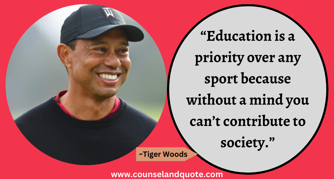 63 “Education is a priority over any sport because without a mind you can’t contribute to society.”