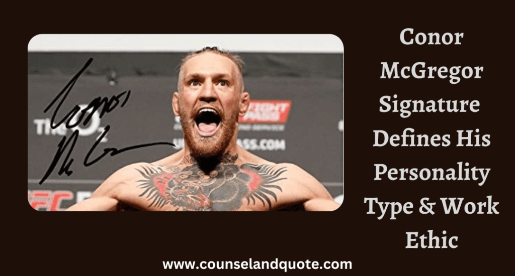 Conor McGregor Signature defines his personality type and work ethic