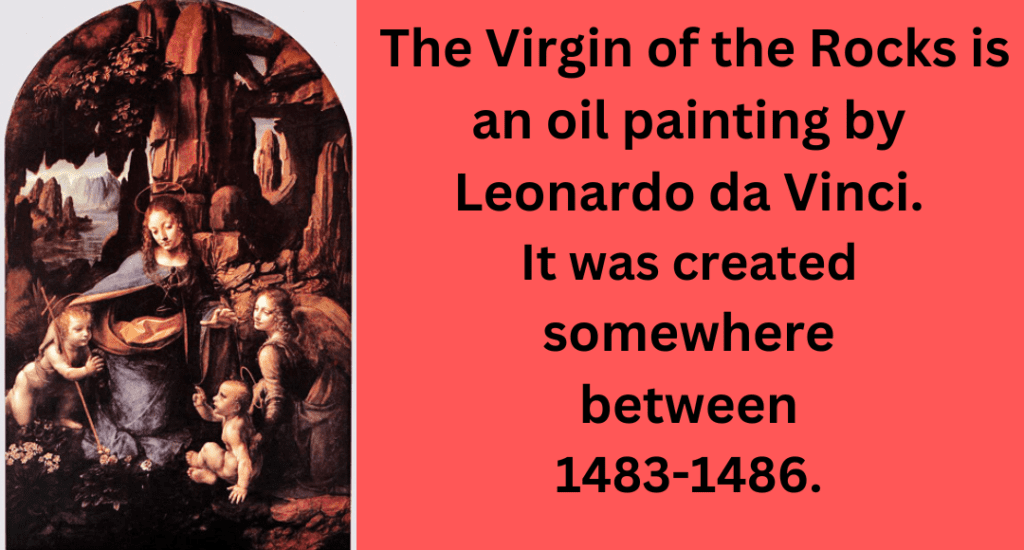 The Virgin of the Rocks is an oil painting by Leonardo da Vinci.