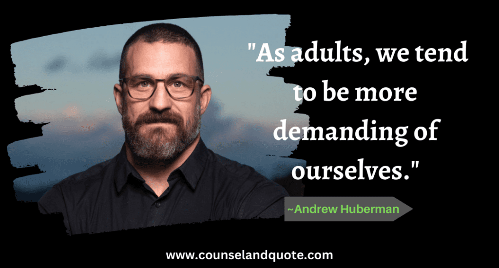 1 As adults, we tend to be more demanding of ourselves.