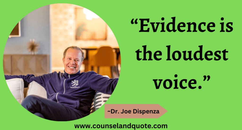 18 “Evidence is the loudest voice.”