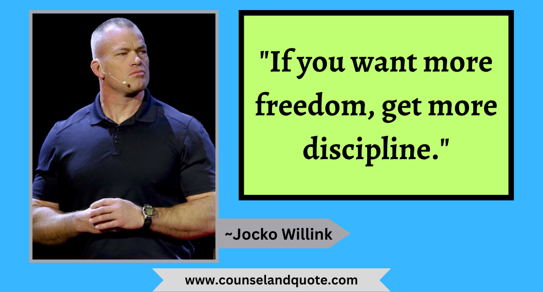18 If you want more freedom, get more discipline.