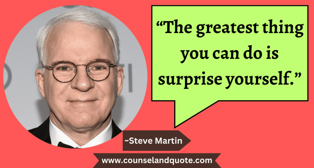 2 “The greatest thing you can do is surprise yourself.”