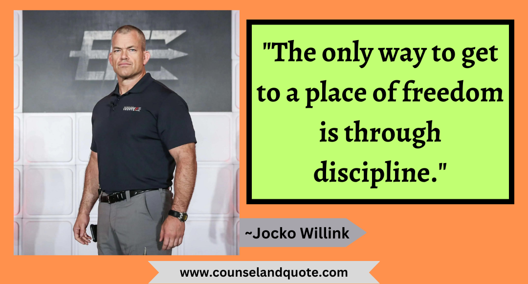 2 The only way to get to a place of freedom is through discipline.