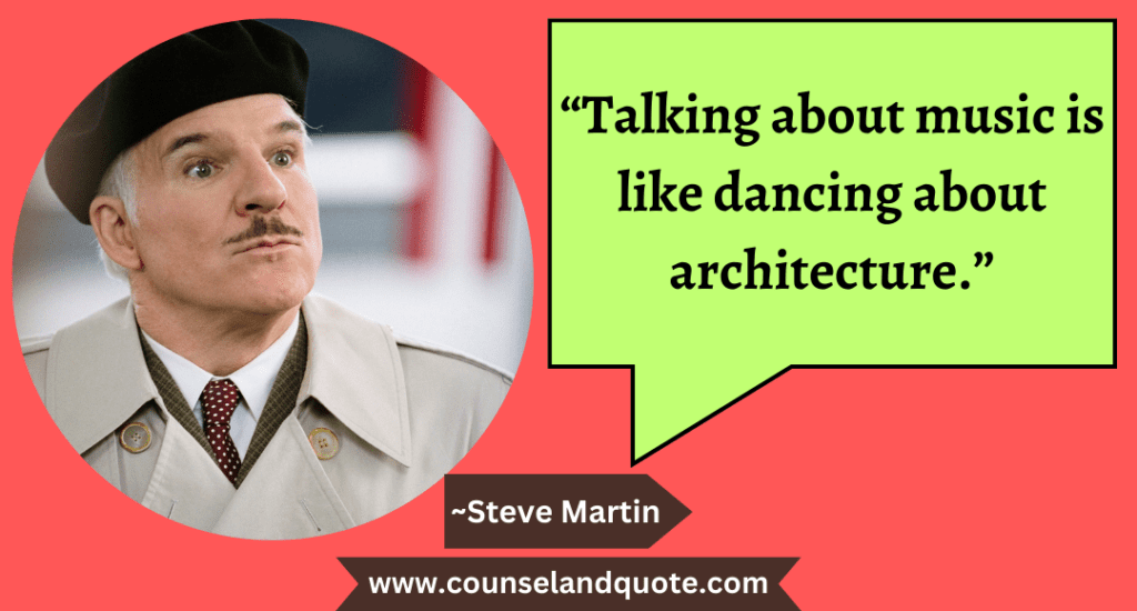 32 “Talking about music is like dancing about architecture.”