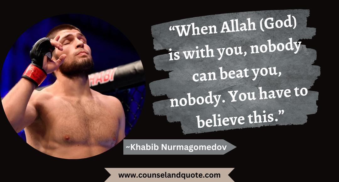 50 “When Allah (God) is with you, nobody can beat you, nobody. You have to believe this.”