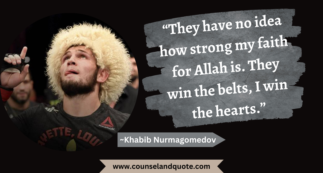 53 “They have no idea how strong my faith for Allah is. They win the belts, I win the hearts.”