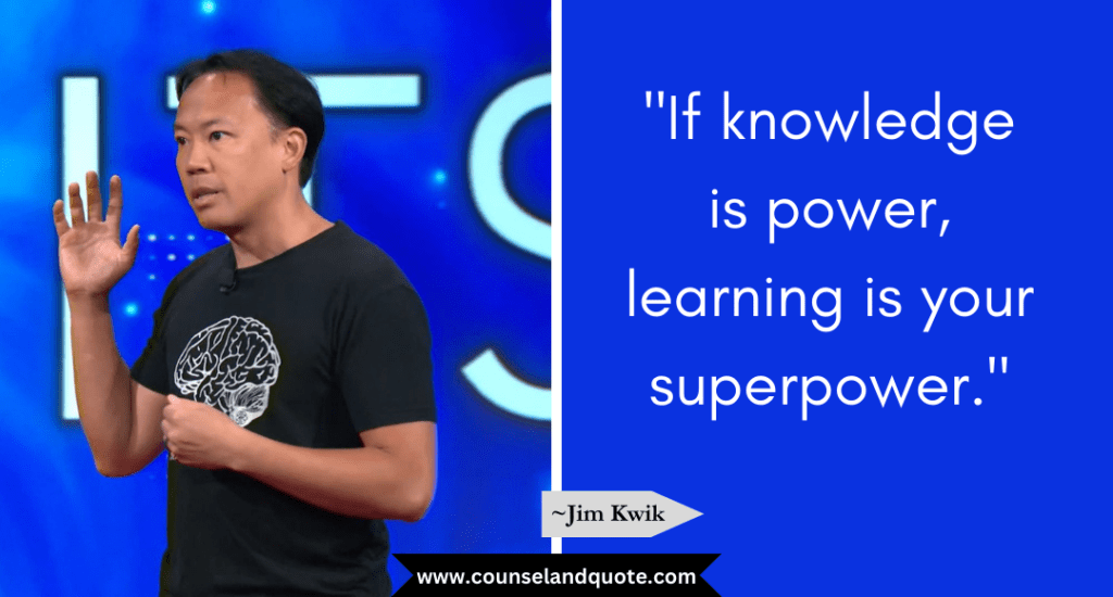 Jim Kwik Quote "If knowledge is power, learning is your superpower."